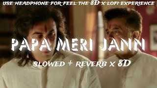 Papa Meri Jaan  Slowed  Reverb x 8D   Ultimate peace  Sonu Nigam  Ultra relaxing lofi x 8D [upl. by Emirak]