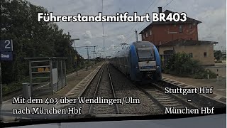 4K Führerstandsmitfahrt Stuttgart Hbf  München Hbf über die NBS WendlingenUlm 2xBR403 [upl. by Alfy194]