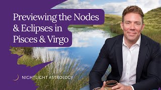 Previewing the Nodes and Eclipses in Pisces and Virgo [upl. by Ellehcor303]