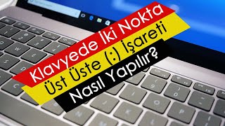 Klavyede İki Nokta Üst Üste  İşareti Nasıl Yapılır [upl. by Aivatco]