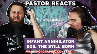 Infant Annihilator quotSOIL THE STILL BORNquot  Pastor Rob Reacts and Lyric Analysis [upl. by Anitsirt]