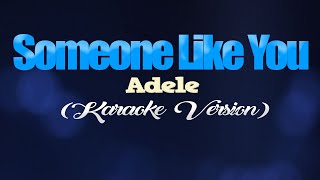 SOMEONE LIKE YOU  Adele KARAOKE VERSION [upl. by Sharron]