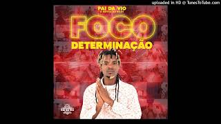 Pai da Vio ft Dj Muletú  Falsidade Foco Determinção EP [upl. by Ferneau]