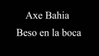 Axe Bahia  Beso en la boca [upl. by Tavia]