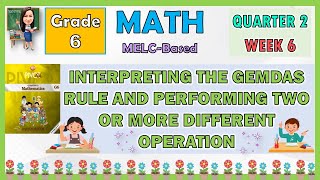 MATH 6 QUARTER 2 WEEK 6 INTERPRETING THE GEMDAS RULE AND PERFORMING TWO OR MORE DIFFERENT OPERATION [upl. by Bartley]