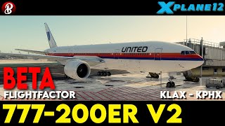 XP12 FlightFactor B777200ER V2 BETA  FULL FLIGHT  KLAX ✈️ KPHX [upl. by Hajed]