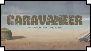 Caravaneer  Open World Post Apocalyptic Trading RPG Free [upl. by Einnahpets]