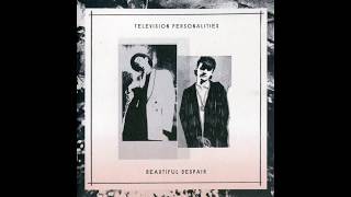 television personalities  beautiful despair full album [upl. by Alilad]