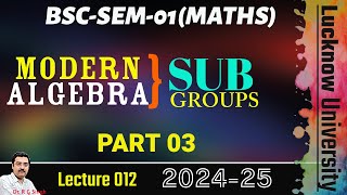 Understanding Subgroups of Groups  Lect12 last I Modern Algebra Concepts  BSc Mathematics LU [upl. by Alrick]