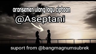 Aransemen ulang lagu Aseptani [upl. by Ellohcin]