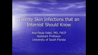 Twenty Skin Infections for the Internist  Ana Velez MD [upl. by Inaffyt]