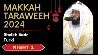 DEBUT  Makkah Taraweeh 2024  Night 1  Sheikh Badr Turki [upl. by Wayolle]