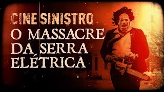 O MASSACRE DA SERRA ELÉTRICA E O VERDADEIRO LEATHERFACE  Cine Sinistro [upl. by Nedra]