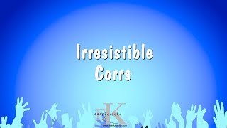 Irresistible  Corrs Karaoke Version [upl. by Eessej652]