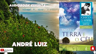 Audiobook Espírita  Entre a Terra e o Céu  Chico Xavier  Estudo Espírita  André Luiz  História [upl. by Auohp]