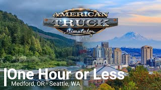 One Hour or Less  Medford OR  Seattle WA  American Truck Simulator [upl. by Annij]