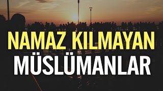 Namaz kılmayan Müslümanlar  Nureddin Yıldız [upl. by Eirrok]