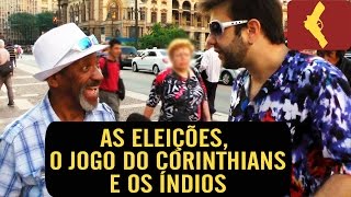 AS ELEIÇÕES O JOGO DO CORINTHIANS E OS ÍNDIOS [upl. by Eudora]