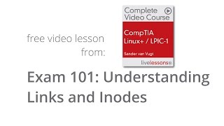 Exam 101 Understanding Links amp Inodes  Free tutorial from CompTIA Linux  LPIC1 Video Course [upl. by Ahsinaw]