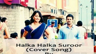 Ye Jo Halka Halka Suroor Hai By Prabhas amp Anushka Shetty Hindi song junaid [upl. by Poland376]