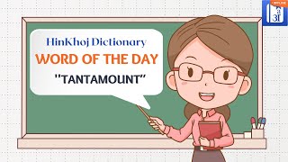 Tantamount In Hindi  HinKhoj  Dictionary Word of the Day [upl. by Tymes]