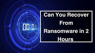 Can you Recover From Ransomware in 2 Hours [upl. by Edwina90]