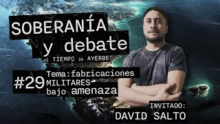 SOBERANIA Y DEBATE 29 David Salto Tema Fabricaciones Militares bajo amenaza [upl. by Eve820]