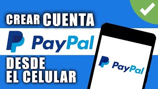 Como CREAR una cuenta PAYPAL 2024 desde el CELULAR  Paso a paso [upl. by Peta]