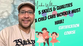 5 Skills amp Qualities A Child Care Worker Must Have [upl. by Enilatan]