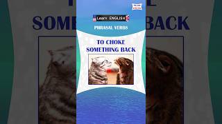 To choke back  Learn English Phrasal verb vocabulary phrasalverbs learnenglish [upl. by Engel]