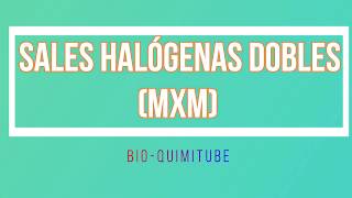 SALES HALÓGENAS DOBLES MXM QUÍMICA INORGÁNICA [upl. by Aerdnad]