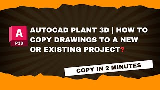 AutoCAD Plant 3D  Copy Drawings to New or Existing Projects [upl. by Ytte]