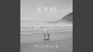 Acalma Playback [upl. by Rhona]