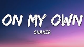 Shaker  On My Own Lyrics 7clouds Release [upl. by Ariaet131]