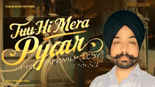 Tuu Hi Mera Pyaar  Heartfelt Punjabi Melody  Official Song 2024  ParamLikhari [upl. by Aneet]