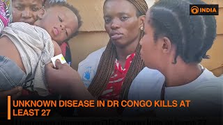 Unknown disease in DR Congo kills at least 27  DD India [upl. by Desberg835]