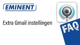 Extra instellingen Gmail icm Eminent CamLine Pro IP cameras [upl. by Acinnod]