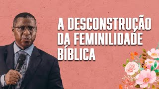 A DESCONSTRUÇÃO DA FEMINILIDADE BÍBLICA EBD COMPLETA   PR OSIEL GOMES [upl. by Rosette]