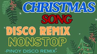 CHRISTMAS SONGS DISCO REMIX NONSTOP  PINOY DISCO REMIX [upl. by Silvain]