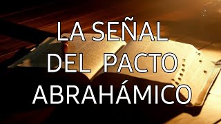 LA SEÑAL DEL PACTO ABRAHÁMICO [upl. by Nya400]