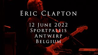 Eric Clapton  12 June 2022 Antwerp Sportpaleis  COMPLETE [upl. by Henarat]