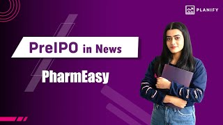 Pre IPO in News  Pharmeasy IPO proposition could be dismissed  Planify [upl. by Ludmilla]