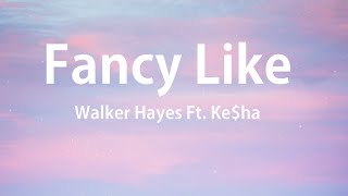 Walker Hayes Kesha  Fancy Like Lyrics WalkerHayes FancyLike Kesha Lyrics [upl. by Ylatfen]