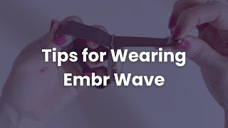 Tips for Wearing Embr Wave [upl. by Johnstone702]