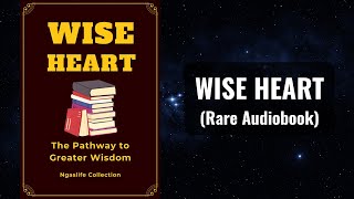 Wise Heart  The Pathway to Greater Wisdom Audiobook [upl. by Annaegroeg]