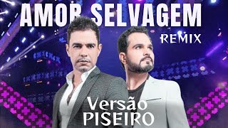 Amor Selvagem Versão Piseiro zezé di camargo e luciano Remix [upl. by Myer]