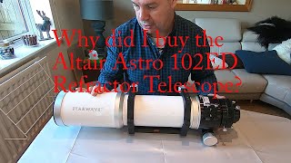 Altair Astro Starwave 102ED telescope overview and why I bought it [upl. by Oratnek]