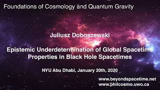 Juliusz Doboszewski Epistemic Underdetermination of Global Spacetime Properties in Black Hole Space [upl. by Sarazen]