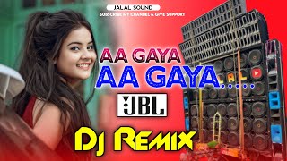 Aa Gaya Aa Gaya Dj Full Dance Mix Hindi Song 2025 Letest Dj Mix Jalal Sound Birbhum [upl. by Euqinitram]