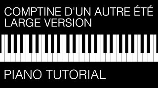 Piano Tutorial Comptine dun autre été  Large Version [upl. by Adnilab155]